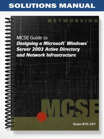SolutionsManualfor70-297MCSEGuidetoDesigningaMicrosoftWindowsServer2003ActiveDirectoryandNetworkInfrastru