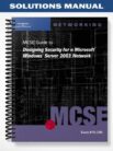 SolutionsManualfor70 298MCSEGuidetoDesigningSecurityforMicrosoftWindowsServer2003Network1stEditionbyByronWright