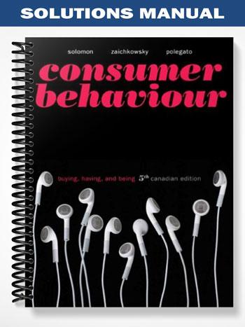 SolutionsManualforConsumerBehaviourBuyingHavingandBeingFifthCanadianEditionwithMyMarketingLab5thEditionbySolomon