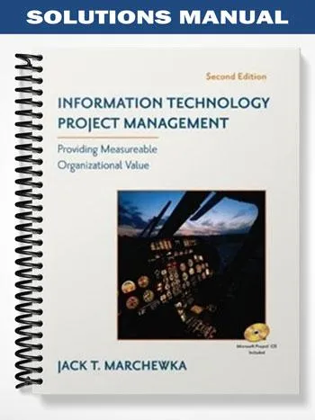 SolutionsManualforInformationTechnologyProjectManagementProvidingmeasurableOrganizationalValue2ndEditionbyMarchewka SolutionsManualforInformationTechnologyProjectManagementProvidingmeasurableOrganizationalValue2ndEditionbyMarchewka