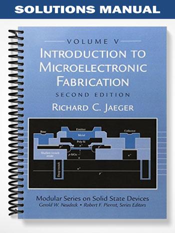 SolutionsManualforIntroductiontoMicroelectronicFabricationVolume5ofModularSeriesonSolidStateDevices2ndEditionbyJaeger