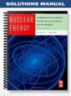 SolutionsManualforNuclearEnergyAnIntroductiontotheConceptsSystemsandApplicationsofNuclearProcesses6thEditionbyMurray