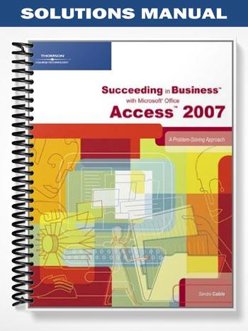 SolutionsManualforSucceedinginBusinesswithMicrosoftOfficeAccess2010AProblem-SolvingApproach1stEditionbySandraCable