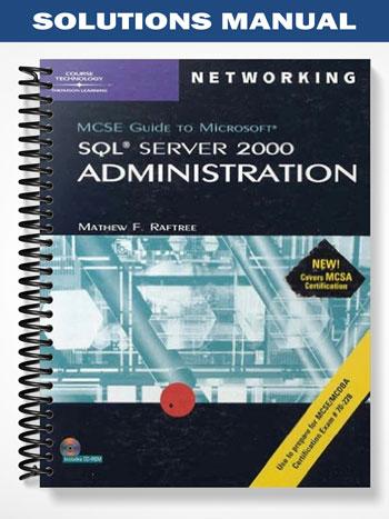 Solutions Manual for 70-228 MCSE Guide to MS SQL Server 2000 Administration 1st Edition by Mathew Raftree