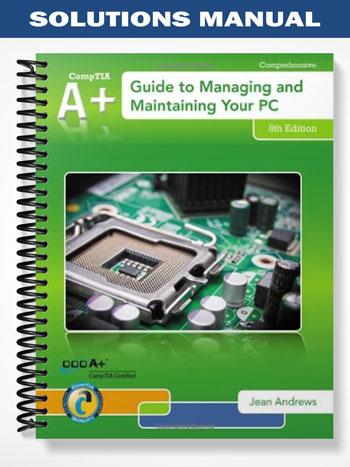 Solutions Manual for A+ Guide to Managing & Maintaining Your PC 8th Edition by Jean Andrews