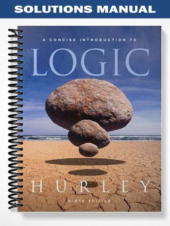 Solutions Manual for A Concise Introduction to Logic 9th Edition by Hurley