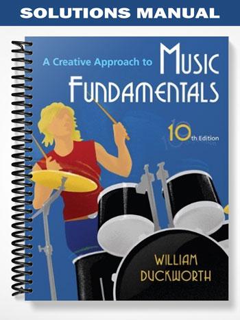 Solutions Manual for A Creative Approach to Music Fundamentals 10th Edition by William Duckworth