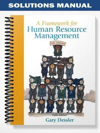 Solutions_Manual_for_A_Framework_for_Human_Resource_Management_5th_Edition_by_Dessler