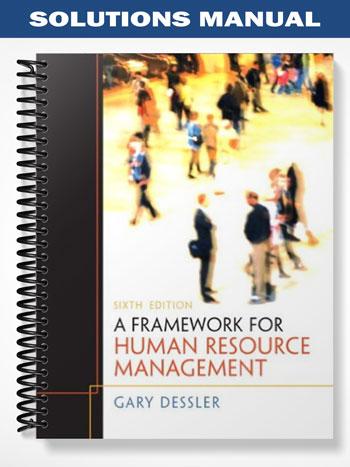 Solutions Manual for A Framework for Human Resource Management 6th Edition by Gary Dessler