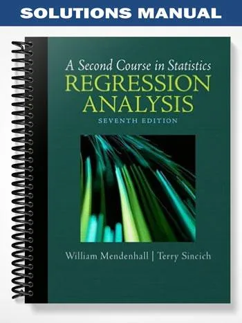 Solutions_Manual_for_A_Second_Course_in_Statistics_Regression_Analysis_7th_Edition_by_Mendenhall Solutions_Manual_for_A_Second_Course_in_Statistics_Regression_Analysis_7th_Edition_by_Mendenhall