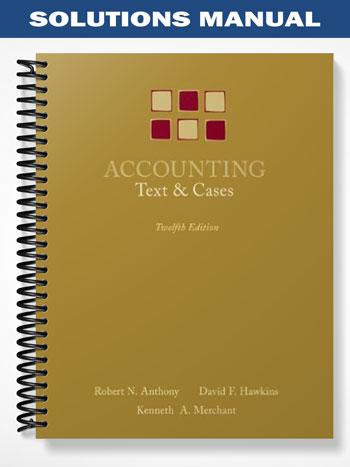 Solutions Manual for Accounting Text and Cases 12th Edition by Anthony