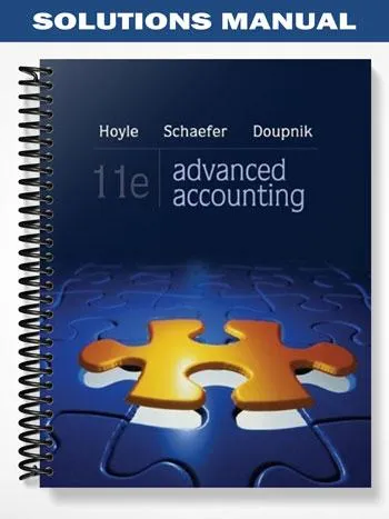 Solutions_Manual_for_Advanced_Accounting_11th_Edition_by_Hoyle Solutions_Manual_for_Advanced_Accounting_11th_Edition_by_Hoyle
