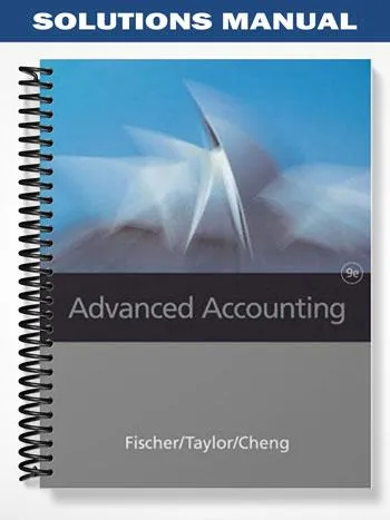 Solutions_Manual_for_Advanced_Accounting_9th_Edition_by_Fischer Solutions_Manual_for_Advanced_Accounting_9th_Edition_by_Fischer