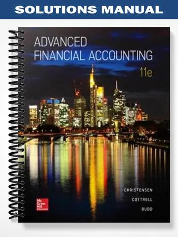 Solutions_Manual_for_Advanced_Financial_Accounting_11th_Edition_by_Christensen Solutions_Manual_for_Advanced_Financial_Accounting_11th_Edition_by_Christensen