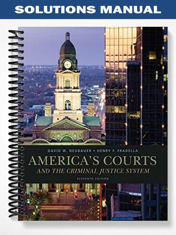 Solutions Manual for Americas Courts and the Criminal Justice System 11th Edition by Neubauer