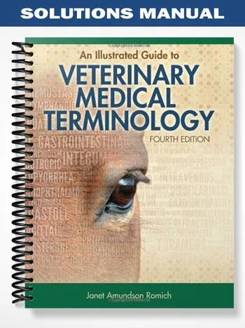Solutions_Manual_for_An_Illustrated_Guide_to_Veterinary_Medical_Terminology_4th_Edition_by_Romich