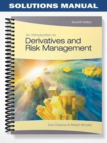 Solutions_Manual_for_An_Introduction_to_Derivatives_and_Risk_Management_7th_Edition_by_Chance Solutions_Manual_for_An_Introduction_to_Derivatives_and_Risk_Management_7th_Edition_by_Chance
