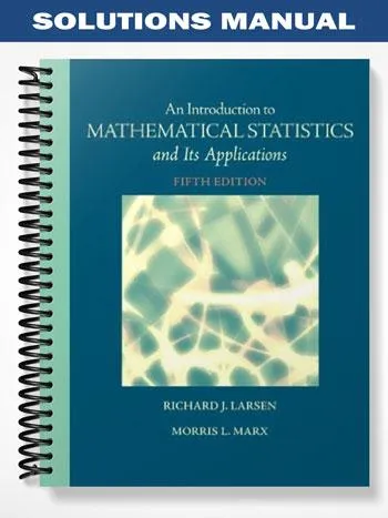 Solutions_Manual_for_An_Introduction_to_Mathematical_Statistics_and_Its_Applications_5th_Edition_by_Larsen Solutions_Manual_for_An_Introduction_to_Mathematical_Statistics_and_Its_Applications_5th_Edition_by_Larsen