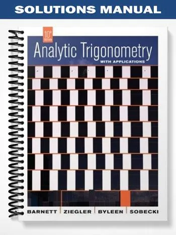 Solutions_Manual_for_Analytic_Trigonometry_with_Applications_10th_Edition_by_Barnett Solutions_Manual_for_Analytic_Trigonometry_with_Applications_10th_Edition_by_Barnett