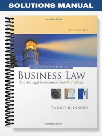 Solutions_Manual_for_Andersons_Business_Law_and_the_Legal_Environment_Standard_Volume_22nd_Edition_by_Twomey