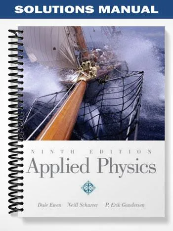 Solutions_Manual_for_Applied_Physics_9th_Edition_by_Ewen Solutions_Manual_for_Applied_Physics_9th_Edition_by_Ewen