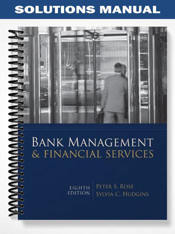 Solutions Manual for Bank Management & Financial Services 8th Edition by Rose