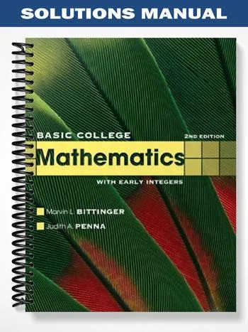Solutions_Manual_for_Basic_College_Mathematics_with_Early_Integers_2nd_Edition_by_Bittinger Solutions_Manual_for_Basic_College_Mathematics_with_Early_Integers_2nd_Edition_by_Bittinger
