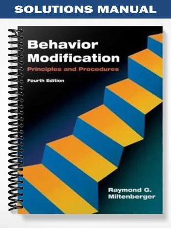 Solutions_Manual_for_Behavior_Modification_Principles_and_Procedures_4th_Edition_by_Miltenberger Solutions_Manual_for_Behavior_Modification_Principles_and_Procedures_4th_Edition_by_Miltenberger