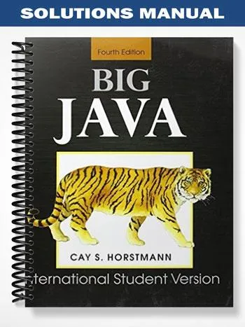Solutions_Manual_for_Big_Java_4th_Edition_for_Java_8th_Edition_by_Horstmann Solutions_Manual_for_Big_Java_4th_Edition_for_Java_8th_Edition_by_Horstmann