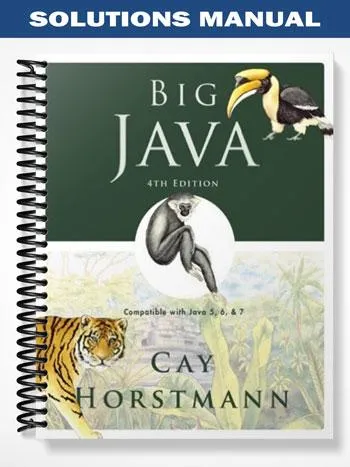 Solutions_Manual_for_Big_Java_Compatible_with_Java_5_6_and_7_4th_Edition_by_Horstmann Solutions_Manual_for_Big_Java_Compatible_with_Java_5_6_and_7_4th_Edition_by_Horstmann