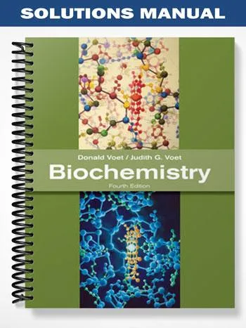 Solutions_Manual_for_Biochemistry_4th_Edition_by_Voet Solutions_Manual_for_Biochemistry_4th_Edition_by_Voet