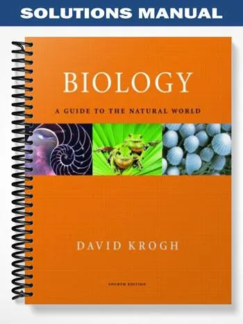 Solutions_Manual_for_Biology_A_Guide_to_the_Natural_World_4th_Edition_by_David_Krogh Solutions_Manual_for_Biology_A_Guide_to_the_Natural_World_4th_Edition_by_David_Krogh