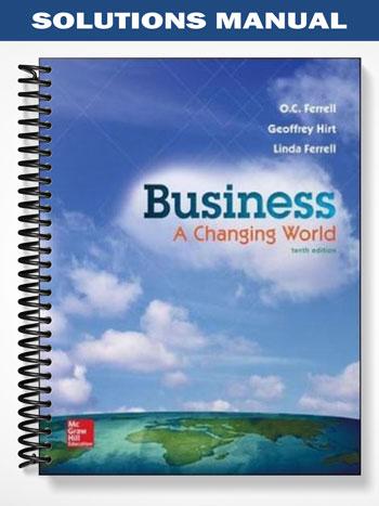 Solutions Manual for Business A Changing World 10th Edition by Ferrell