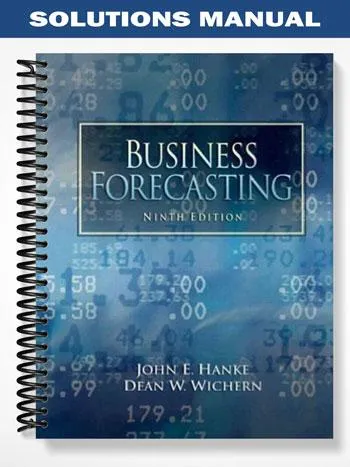 Solutions_Manual_for_Business_Forecasting_9th_Edition_by_Hanke