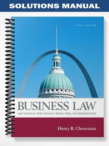 Solutions_Manual_for_Business_Law_6th_Edition_by_Cheeseman Solutions_Manual_for_Business_Law_6th_Edition_by_Cheeseman
