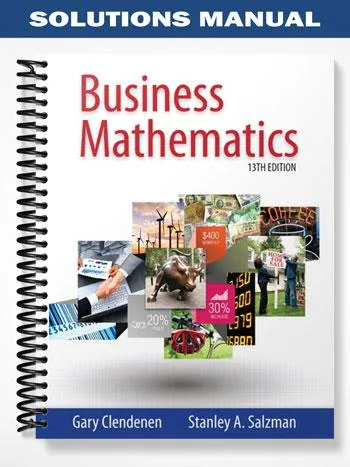 Solutions_Manual_for_Business_Mathematics_13th_Edition_by_Clendenen Solutions_Manual_for_Business_Mathematics_13th_Edition_by_Clendenen