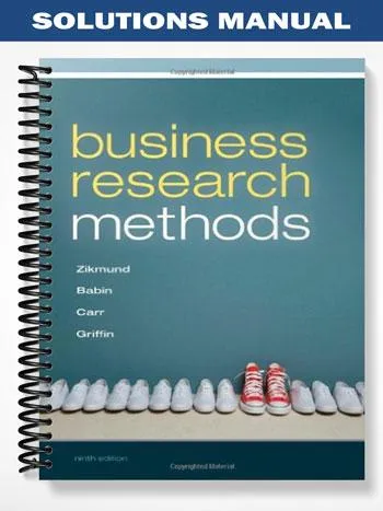 Solutions_Manual_for_Business_Research_Methods_9th_Edition_by_Zikmund Solutions_Manual_for_Business_Research_Methods_9th_Edition_by_Zikmund