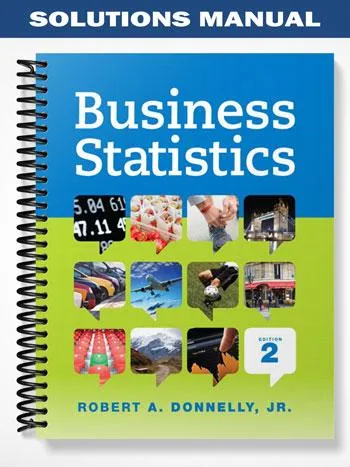Solutions_Manual_for_Business_Statistics_2nd_Edition_by_Donnelly Solutions_Manual_for_Business_Statistics_2nd_Edition_by_Donnelly