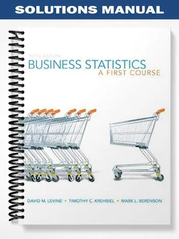 Solutions_Manual_for_Business_Statistics_A_First_Course_5th_Edition_by_Levine