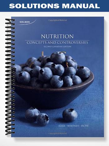 Solutions Manual for CDN ED Nutrition Concepts and Controversies 2nd Edition by Sizer