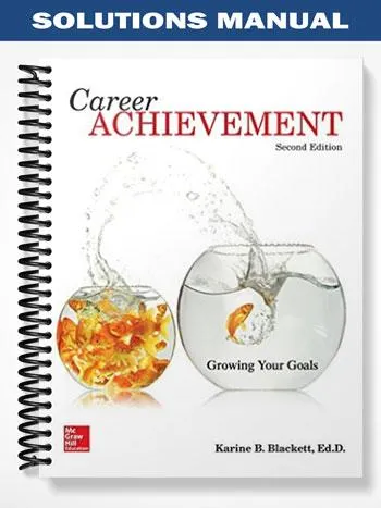 Solutions_Manual_for_Career_Achievement_Growing_Your_Goals_2nd_Edition_by_Blackett Solutions_Manual_for_Career_Achievement_Growing_Your_Goals_2nd_Edition_by_Blackett