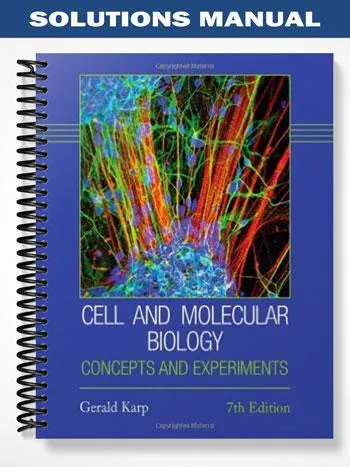 Solutions_Manual_for_Cell_and_Molecular_Biology_Concepts_and_Experiments_7th_Edition_by_Karp