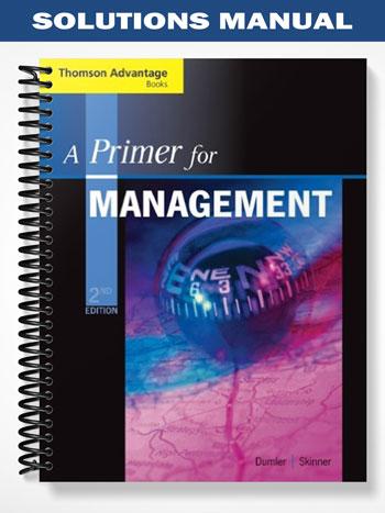 Solutions Manual for Cengage Advantage Books A Primer for Management 2nd Edition by Dumler