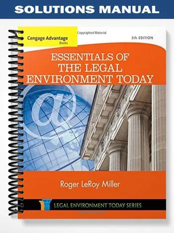 Solutions_Manual_for_Cengage_Advantage_Books_Essentials_of_the_Legal_Environment_Today_5th_Edition_by_Miller Solutions_Manual_for_Cengage_Advantage_Books_Essentials_of_the_Legal_Environment_Today_5th_Edition_by_Miller
