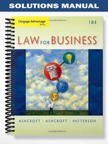 Solutions_Manual_for_Cengage_Advantage_Books_Law_for_Business_18th_Edition_by_Ashcroft