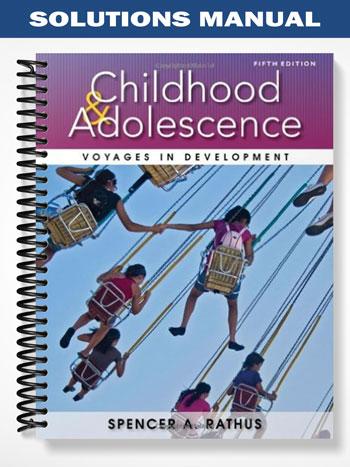 Solutions Manual for Childhood and Adolescence Voyages in Development 5th Edition by Rathus