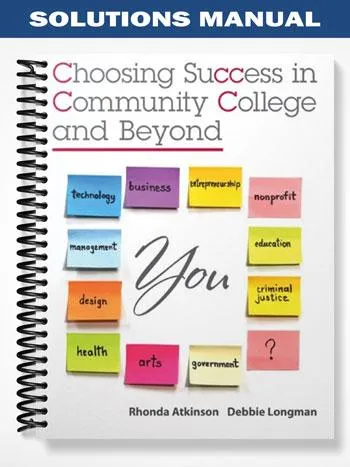 Solutions_Manual_for_Choosing_Success_in_Community_College_and_Beyond_1st_Edition_by_Atkinson Solutions_Manual_for_Choosing_Success_in_Community_College_and_Beyond_1st_Edition_by_Atkinson