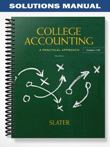 Solutions Manual for College Accounting 12th Edition by Slater