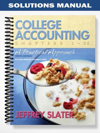 Solutions Manual for College Accounting A Practical Approach Chapters 1-25 10th Edition by Jeffrey Slater
