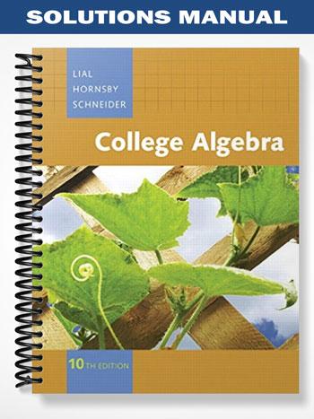 Solutions Manual for College Algebra 10th Edition by Lial